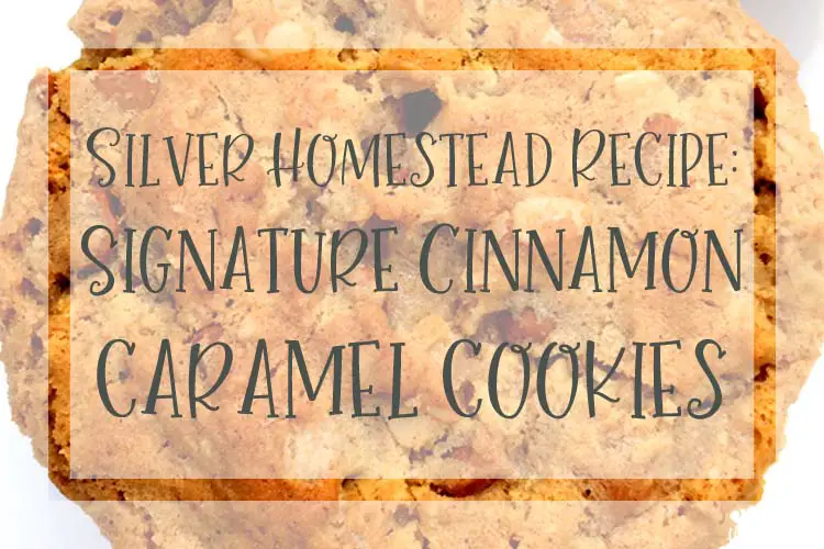 Silver Homestead Signature Cinnamon Caramel Cookie Recipe