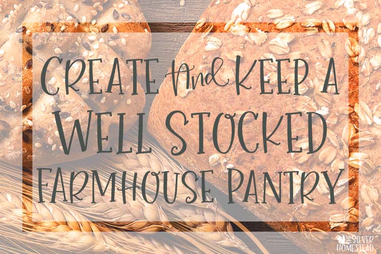 Create and keep a well stocked farmhouse pantry with bread shown