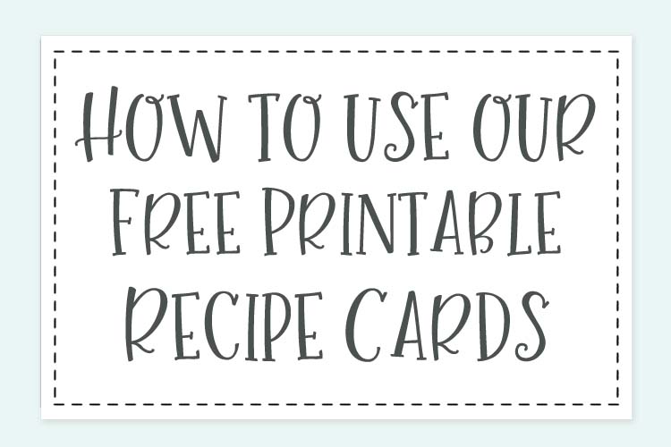 How to Use Printable Recipe Cards