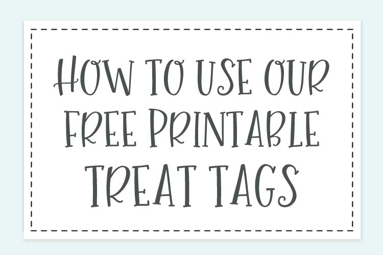 How to Use Printable Treat Tags