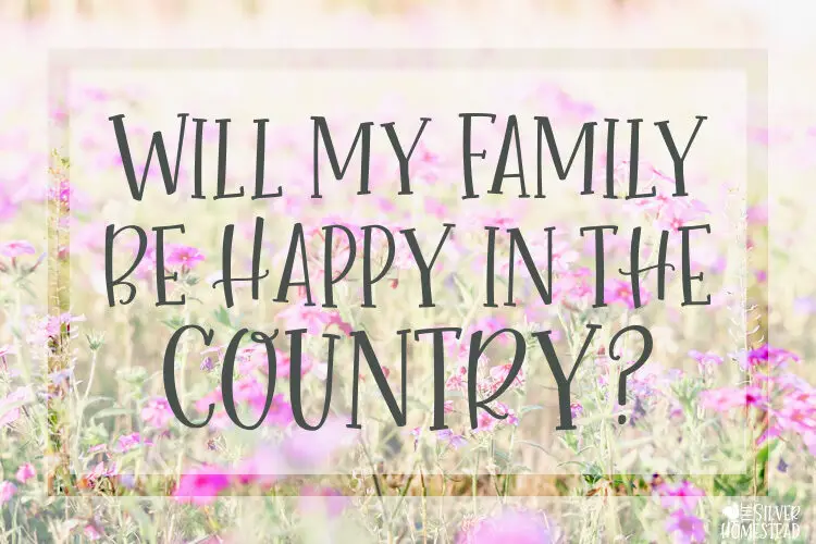 Will My Family Be Happy in the Country?